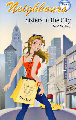 Neighbours: Sisters in the City - Sarah Mayberry